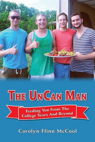 Carte The Uncan Man: Feeding You from the College Years and Beyond Carolyn Flinn McCool