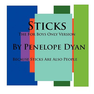 Kniha Sticks--The For Boys Only Version--Because Sticks Are Also People Penelope Dyan