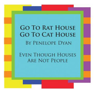Carte Go To Rat House, Go To Cat House--Even Though Houses Are Not People Penelope Dyan