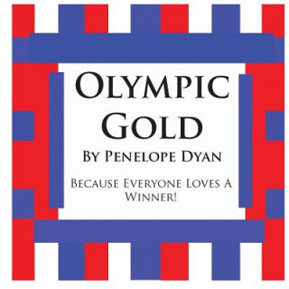Kniha Olympic Gold--Because Everyone Loves A Winner! Penelope Dyan