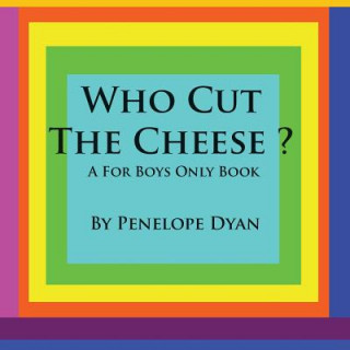Carte Who Cut The Cheese? A For Boys Only Book Penelope Dyan
