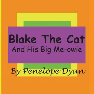 Könyv Blake The Cat---And His Big Me-Owie Penelope Dyan