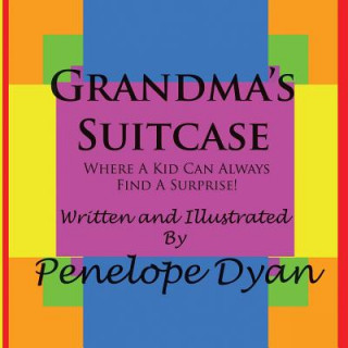 Kniha Grandma's Suitcase---Where A Kid Can Always Find A Surprise! Penelope Dyan