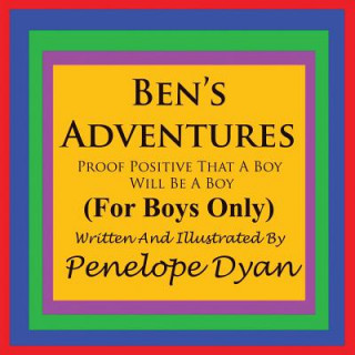 Kniha Ben's Adventures---Proof Positive That Boys Will Be Boys Penelope Dyan