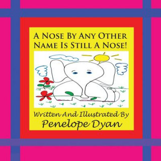 Kniha Nose By Any Other Name Is Still A Nose! Penelope Dyan