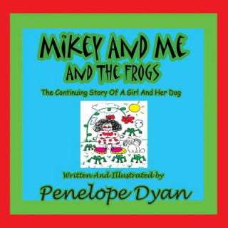 Kniha Mikey And Me And The Frogs---The Continuing Story Of A Girl And Her Dog Penelope Dyan