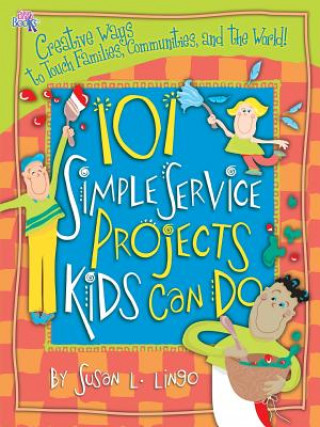 Carte 101 Simple Service Projects Kids Can Do Susan L. Lingo