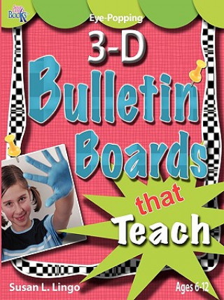 Книга Eye-Popping 3-D Bulletin Boards That Teach Susan L. Lingo