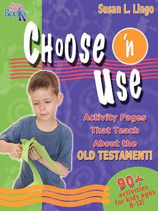 Kniha Choose 'n Use Activity Pages That Teach about the Old Testament Susan L. Lingo