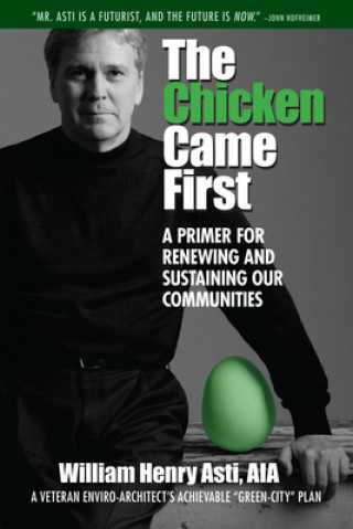 Buch The Chicken Came First: A Primer for Renewing and Sustaining Our Communities William Henry Asti