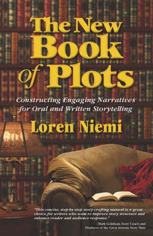 Kniha The New Book of Plots: Constructing Engaging Narratives for Oral and Written Storytelling Loren Niemi