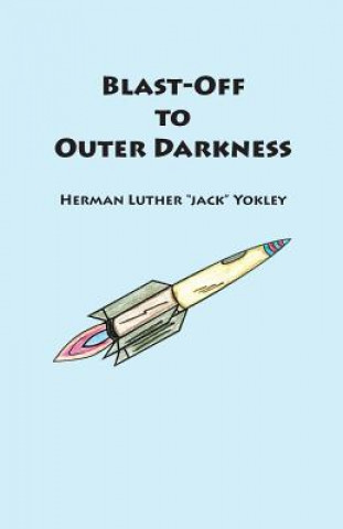 Kniha Blast-Off to Outer Darkness Herman Luther Jack Yokley