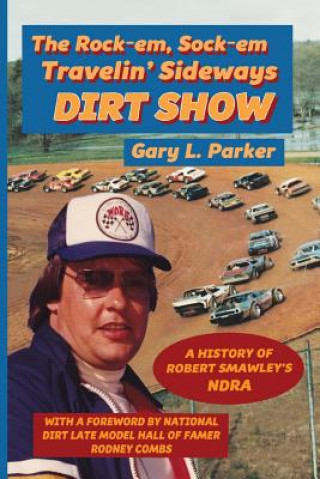 Kniha Rock-Em, Sock-Em, Travelin' Sideways Dirt Show Gary L. Parker