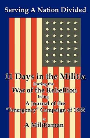 Carte Serving a Nation Divided: Eleven Days in the Militia During the War of the Rebellion Bmp