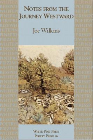 Kniha Notes from the Journey Westward Joe Wilkins