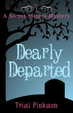 Książka Dearly Departed: A Secret Sisters Mystery Tristi Pinkston