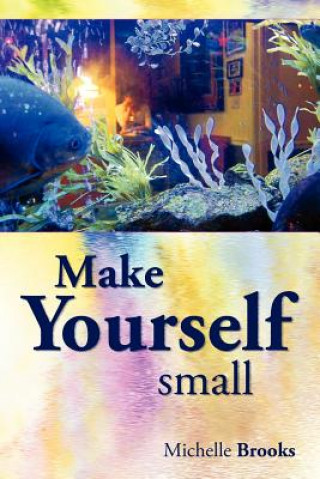 Knjiga Make Yourself Small Michelle Brooks