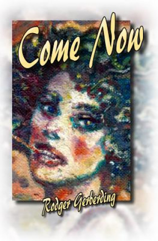 Книга Come Now Rodger Gerberding