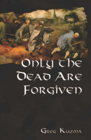 Knjiga Only the Dead are Forgiven Greg Kuzma