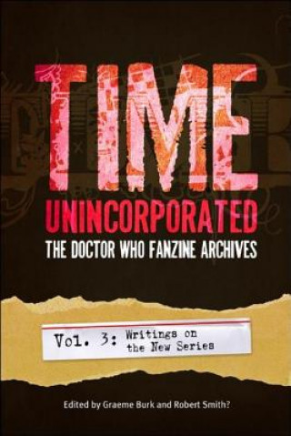 Książka Time, Unincorporated 3: The Doctor Who Fanzine Archives Graeme Burk