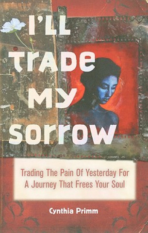 Könyv I'll Trade My Sorrow Cynthia Primm