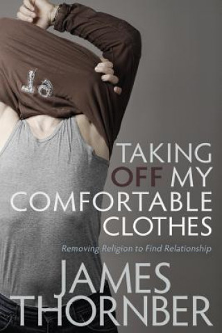 Knjiga Taking off My Comfortable Clothes James Thornber