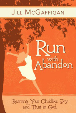 Kniha Run with Abandon Jill McGaffigan