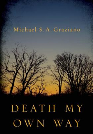 Kniha Death My Own Way Michael S. A. Graziano
