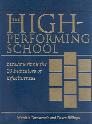 Carte The High-Performing School: Benchmarking the 10 Indicators of Effectiveness Mardale Dunsworth