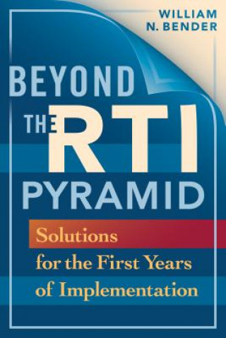 Książka Beyond the Rti Pyramid: Solutions for the First Years of Implementation William N. Bender