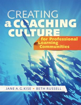 Carte Creating a Coaching Culture for Professional Learning Communities Jane A. G. Kise