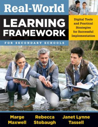 Kniha Real-World Learning Framework for Secondary Schools: Digital Tools and Practical Strategies for Successful Implementation Marge Maxwell