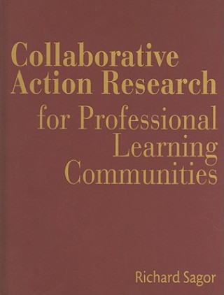 Knjiga Collaborative Action Research for Professional Learning Communities Richard Sagor