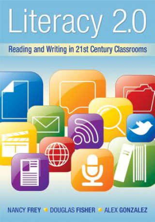 Könyv Literacy 2.0: Reading and Writing in 21st Century Classrooms Nancy Frey