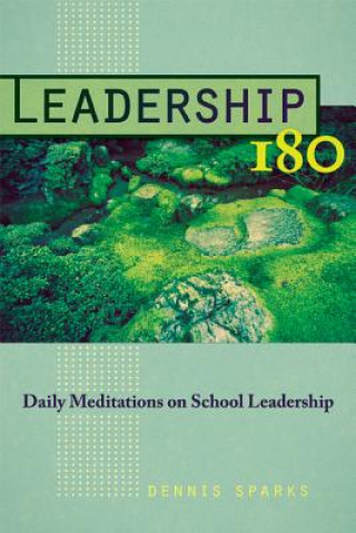 Книга Leadership 180: Daily Meditations on School Leadership Dennis Sparks