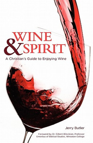 Книга Wine & Spirt: A Christian's Guide to Enjoying Wine Jerry Butler