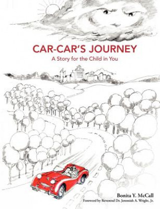 Carte Car-Car's Journey: A Story for the Child in You Bonita Y. McCall
