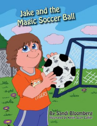 Könyv Jake and the Magic Soccer Ball Sandi Bloomberg