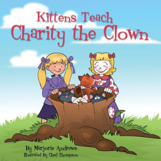 Knjiga Kittens Teach Charity the Clown Marjorie Harbold Andrews