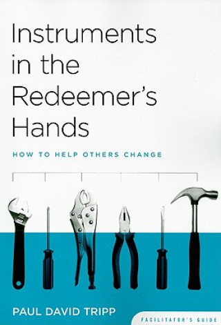 Βιβλίο Instruments in the Redeemer's Hands: How to Help Others Change Paul David Tripp