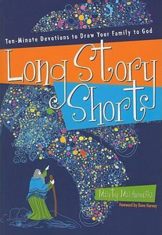 Könyv Long Story Short: Ten-Minute Devotions to Draw Your Family to God: Old Testament Marty Machowski