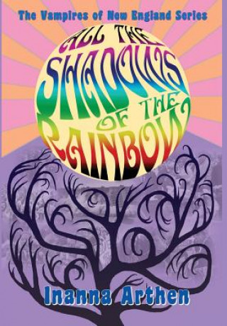 Kniha All the Shadows of the Rainbow Inanna Arthen