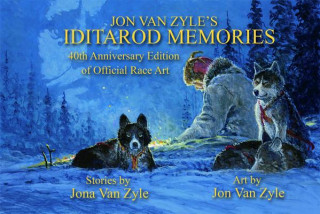 Kniha Jon Van Zyle's Iditarod Memories: 40th Anniversary Edition Jona Van Zyle