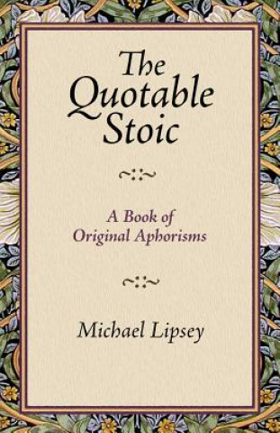 Carte The Quotable Stoic a Book of Original Aphorisms Michael Lipsey