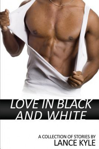 Kniha Love in Black and White: A Collection of Stories Lance Kyle