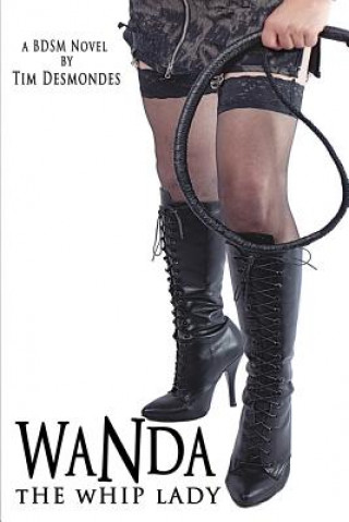 Könyv Wanda the Whip Lady Tim Desmondes