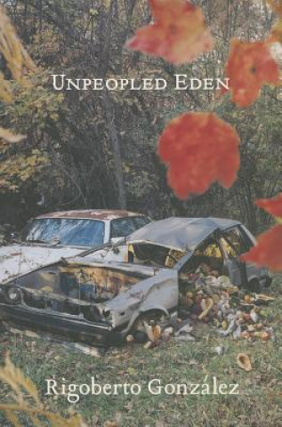 Kniha Unpeopled Eden Rigoberto Gonzaalez