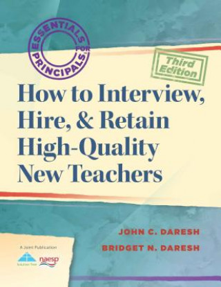 Kniha How to Interview, Hire, & Retain High-Quality New Teachers John C. Daresh