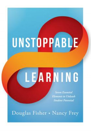 Carte Unstoppable Learning: Seven Essential Elements to Unleash Student Potential Douglas Fisher