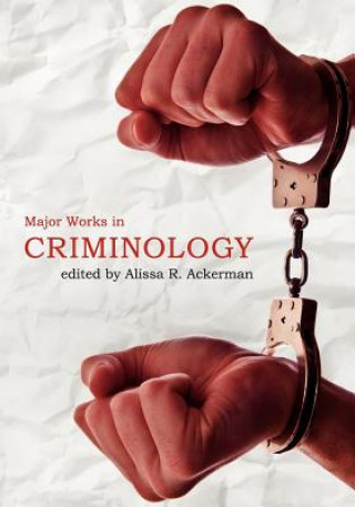 Carte Major Works in Criminology Alissa R. Ackerman